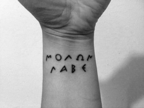 You are not afraid of anything then Molon labe tattoo may be good fit